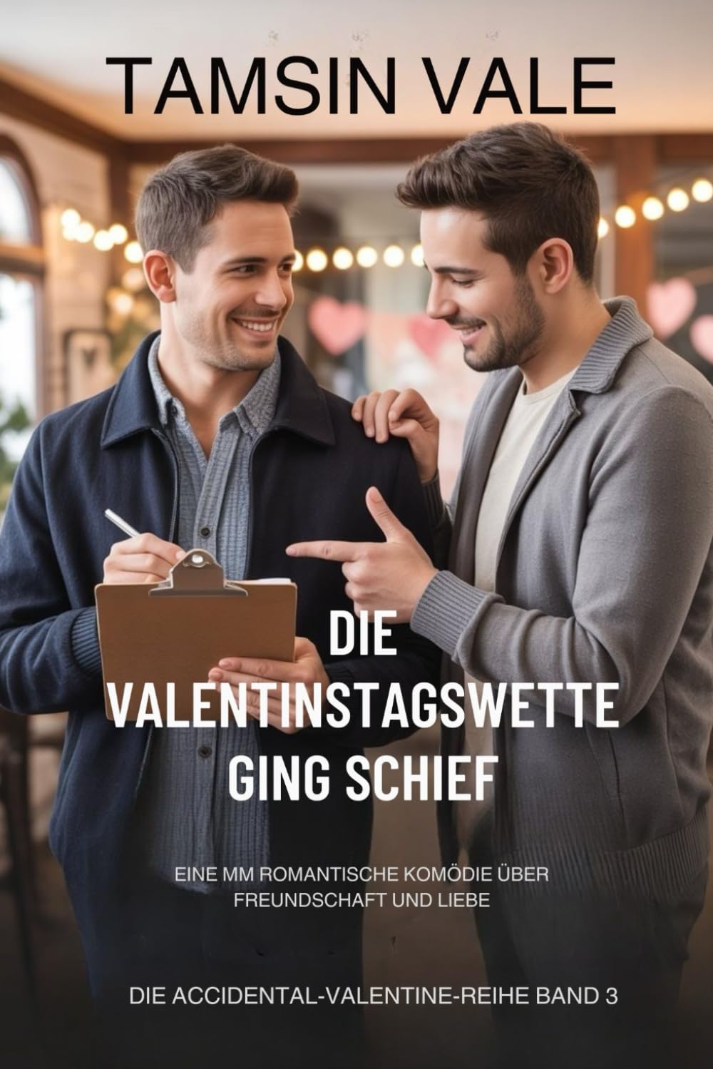Die Valentinstagswette ging schief: Eine MM romantische Komödie über Freundschaft und Liebe: 3 (Die Accidental-Valentine-reihe: Eine zeitgenössische romantische MM-Komödie)