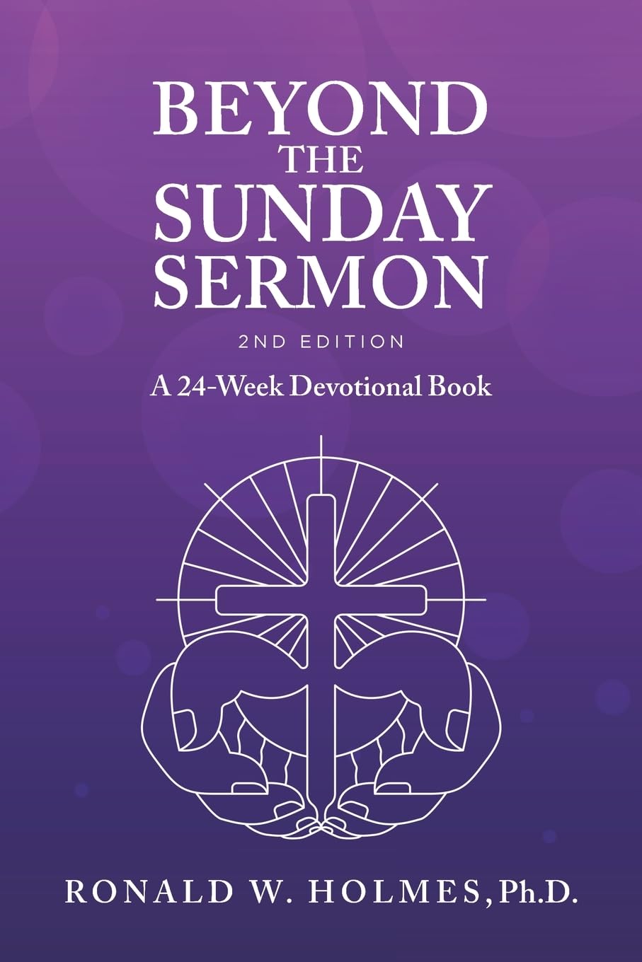 Beyond the Sunday Sermon 2nd Edition: A 24-Week Devotional Book