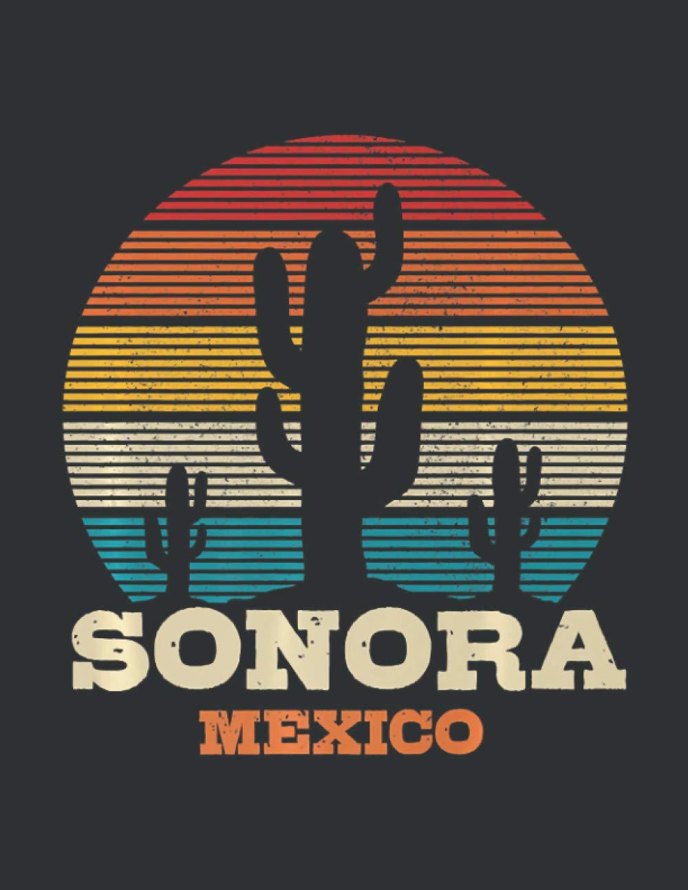 Sonora Mexico (Weekly Planner 2021): Gifts For A Cactus Lover, Cactus Gifts Uk
