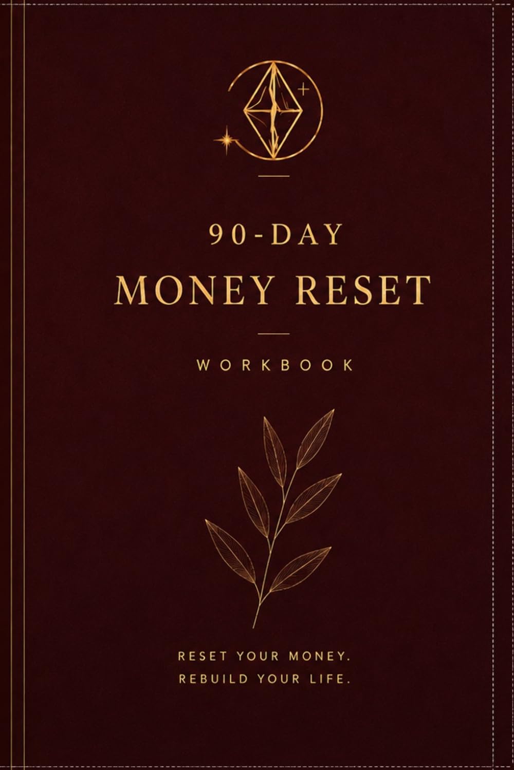 90-Day Money Reset Workbook: A Guided Workbook for Financial Clarity, Emotional Spending, and Rebuilding Your Relationship With Money