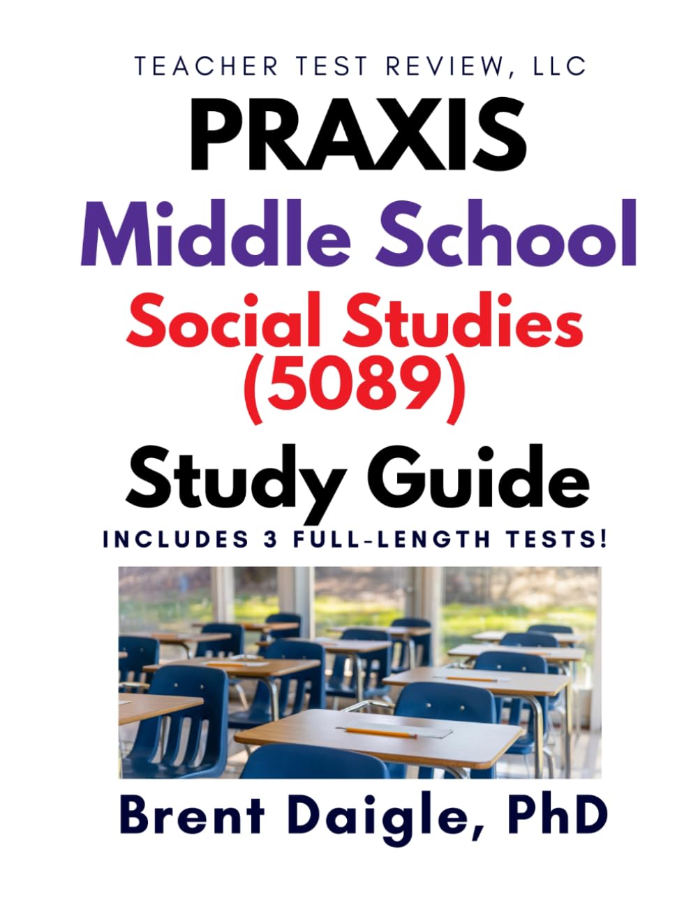 Praxis Middle School: Social Studies (5089) Study Guide: 3 Full-Length Practice Tests with Comprehensive Multiple-Choice and Constructed-Response ... Middle School: Social Studies (5089) Exam