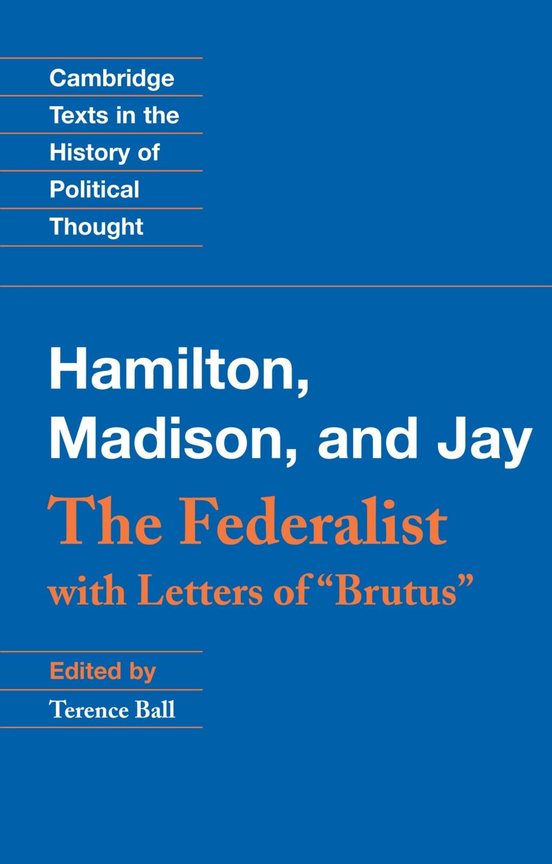 The Federalist: With Letters of Brutus (Cambridge Texts in the History of Political Thought)