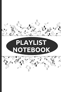 Playlist Notebook: A 6 x 9, 120 Pages Music Playlist Logbook for Music Lovers Fans Playlist Organizers DJs Musicians Men Women Boys Girls Loved Ones ... Song Name, Artist and Notes (Playlist Gifts)