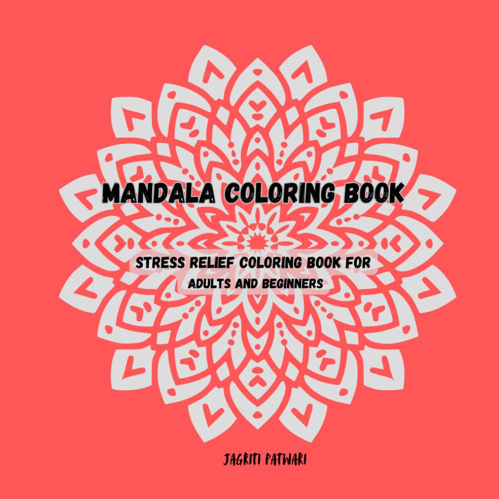 Mandala Coloring Book: Stress Relief Book for Adults and Beginners