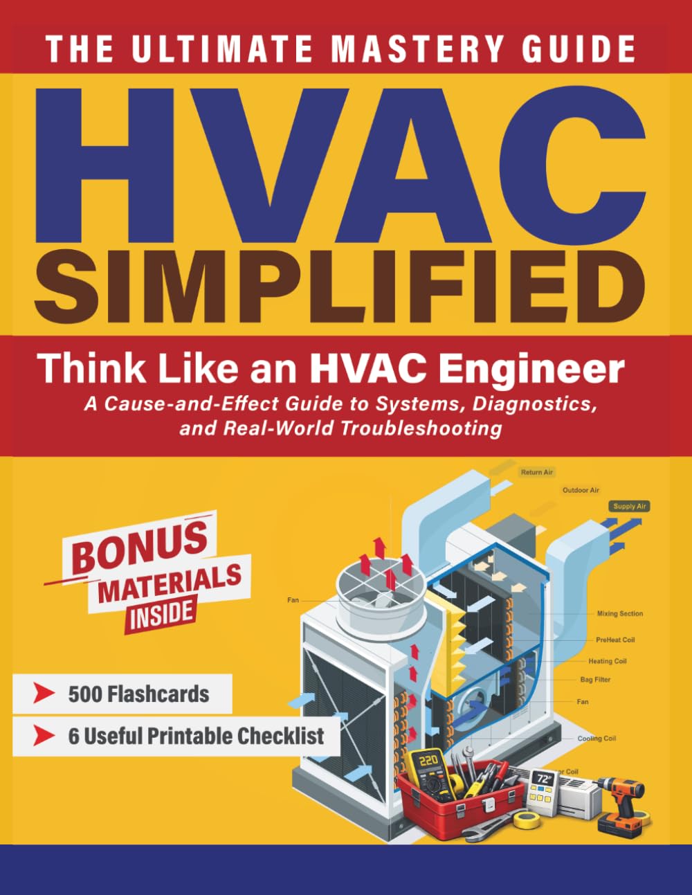 HVAC Simplified: Think Like an HVAC Engineer- A Cause-and-Effect Guide to Systems, Diagnostics, and Real-World Troubleshooting