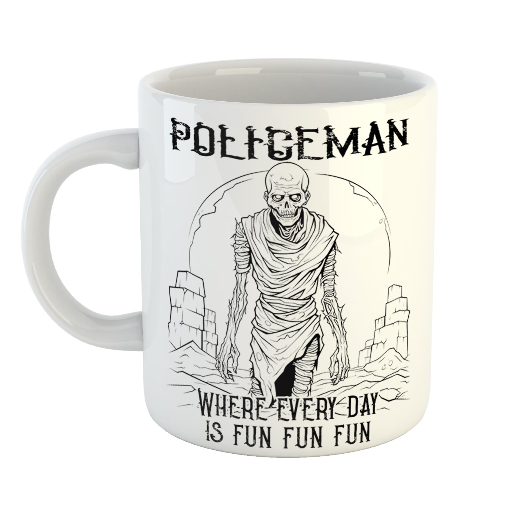 Just The Shirt Policeman Where Every Day is Fun Mug Miserable Zombie Gift for Moody Office, 11 oz Ceramic Mug