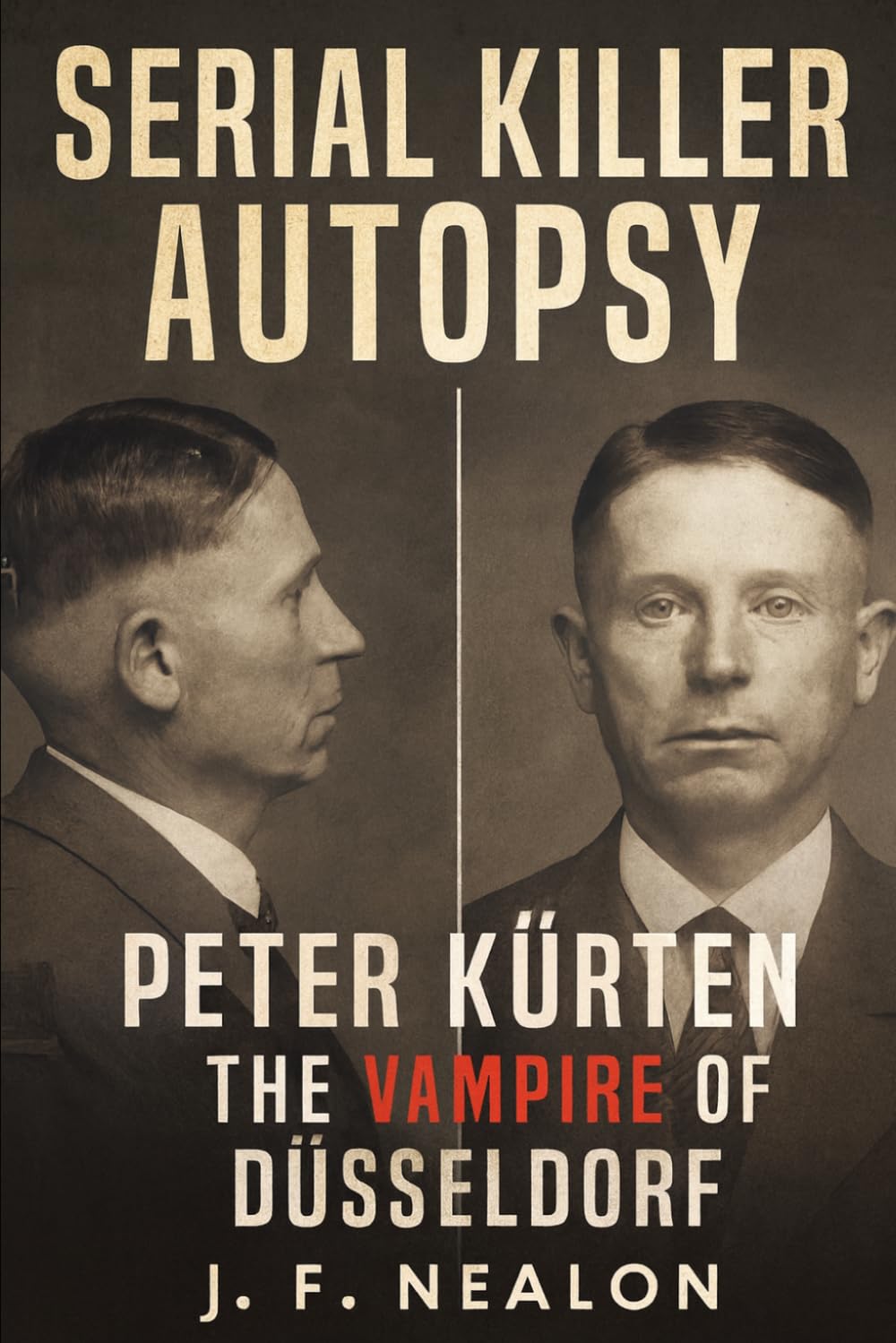 Serial Killer Autopsy: Peter Kürten, The Vampire of Düsseldorf