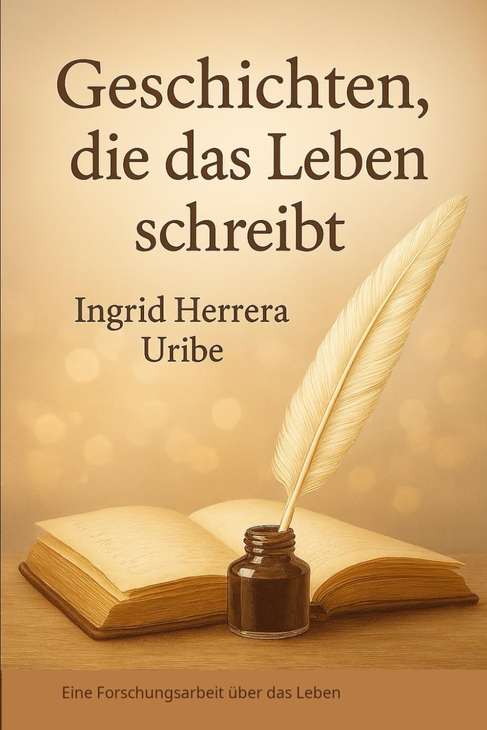 Geschichten die das Leben schreibt: eine Forschungsarbeit über das Leben