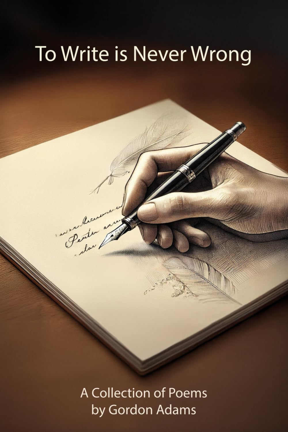To Write is Never Wrong: A Collection of Poems
