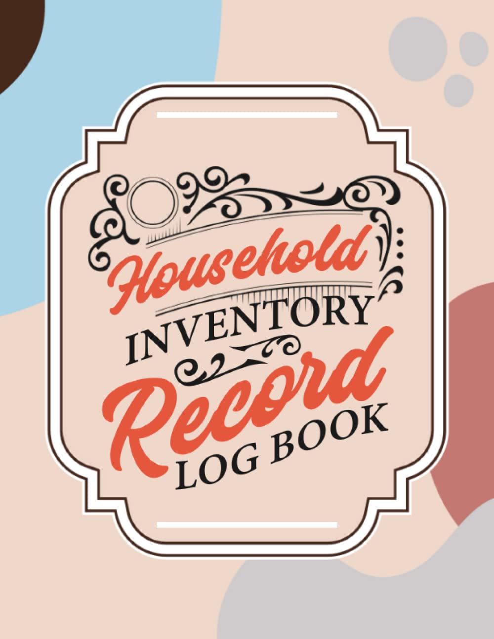 Household Inventory Record Log Book: Home Property Tracker, Insurance List, Product Warranty & Service Information