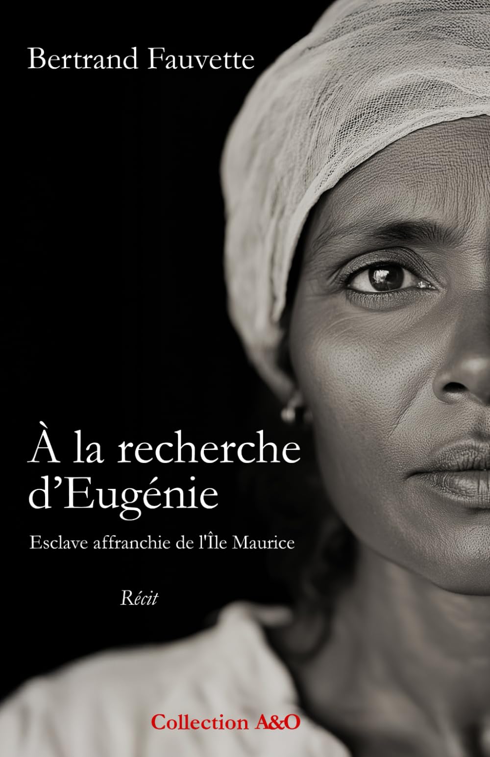 À la recherche d'Eugénie: Esclave affranchie de l'Île Maurice