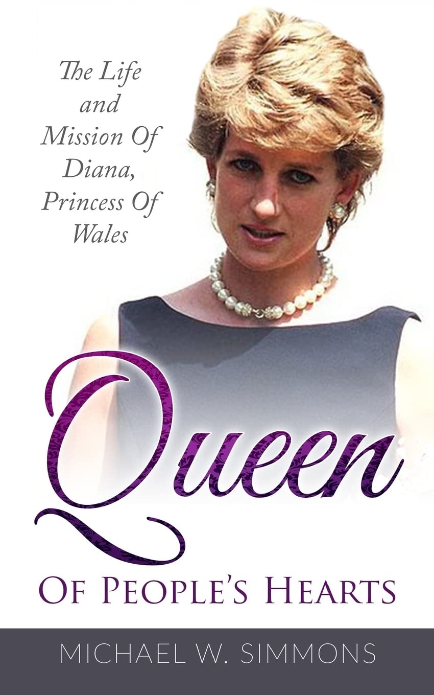 Queen Of People's Hearts: The Life And Mission Of Diana, Princess Of Wales