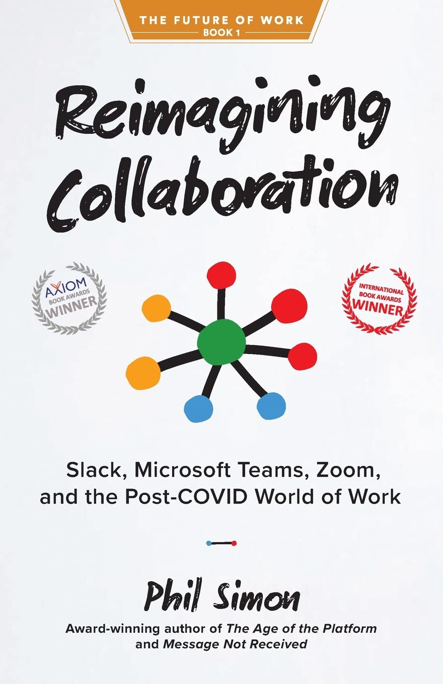 Reimagining Collaboration: Slack, Microsoft Teams, Zoom, and the Post-COVID World of Work (The Future of Work)