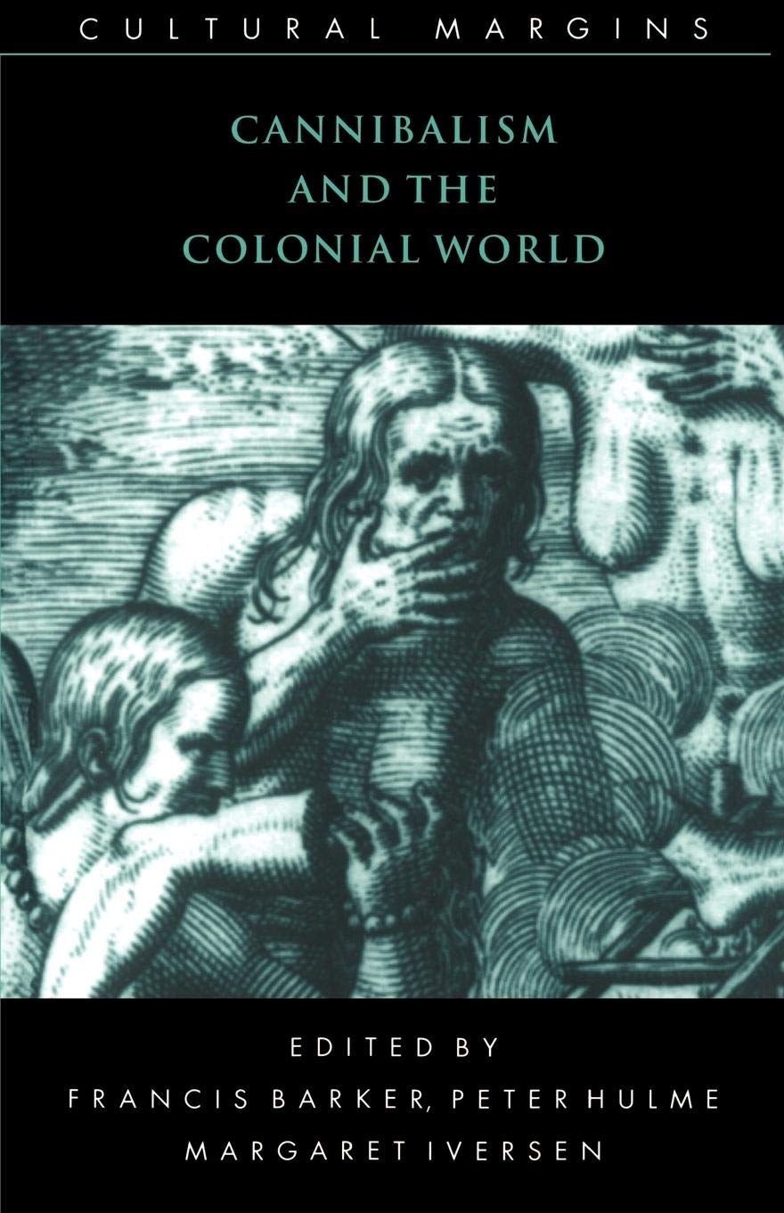 Cannibalism and the Colonial World: 5 (Cultural Margins, Series Number 5)
