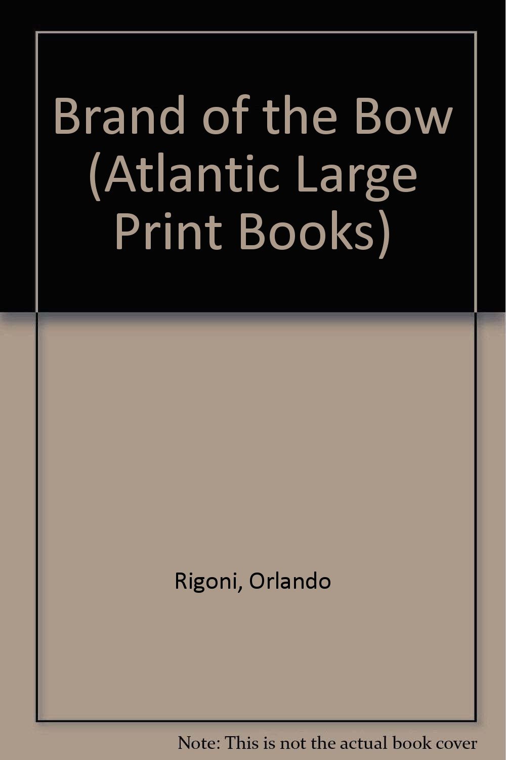 Brand of the bow (Atlantic large print): Rigoni, Orlando: 9780745199597 ...