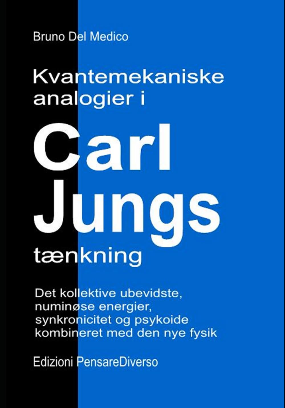 Kvantemekaniske analogier i Carl Jungs tænkning.: Det kollektive ubevidste, numinøse energier, synkronicitet og psykoide kombineret med den nye fysik. ... Publikationer af Bruno Del Medico på dansk.)