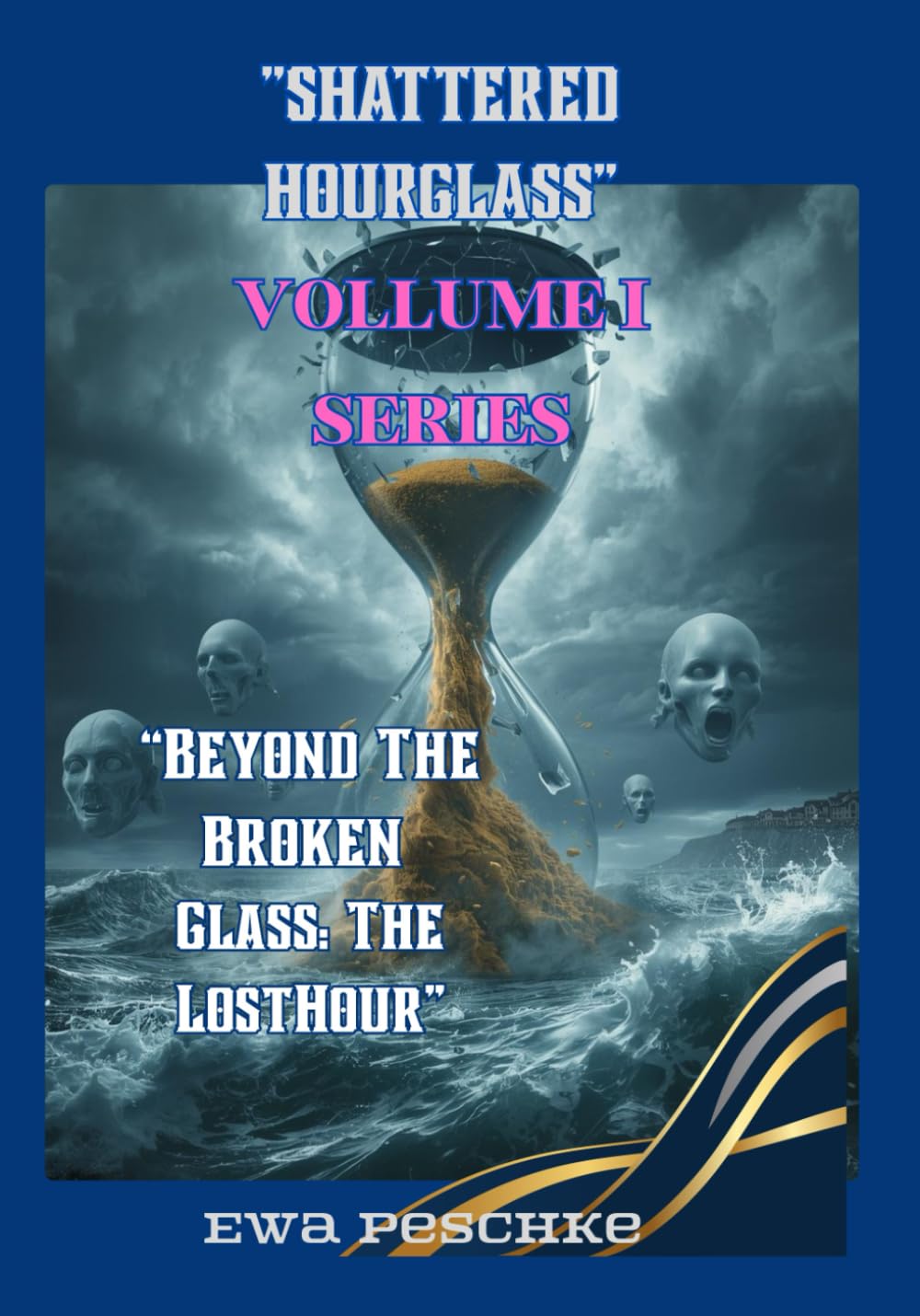 Shattered Hourglass",Volume I Series: "Beyond the Broken Glass:The Lost Hour
