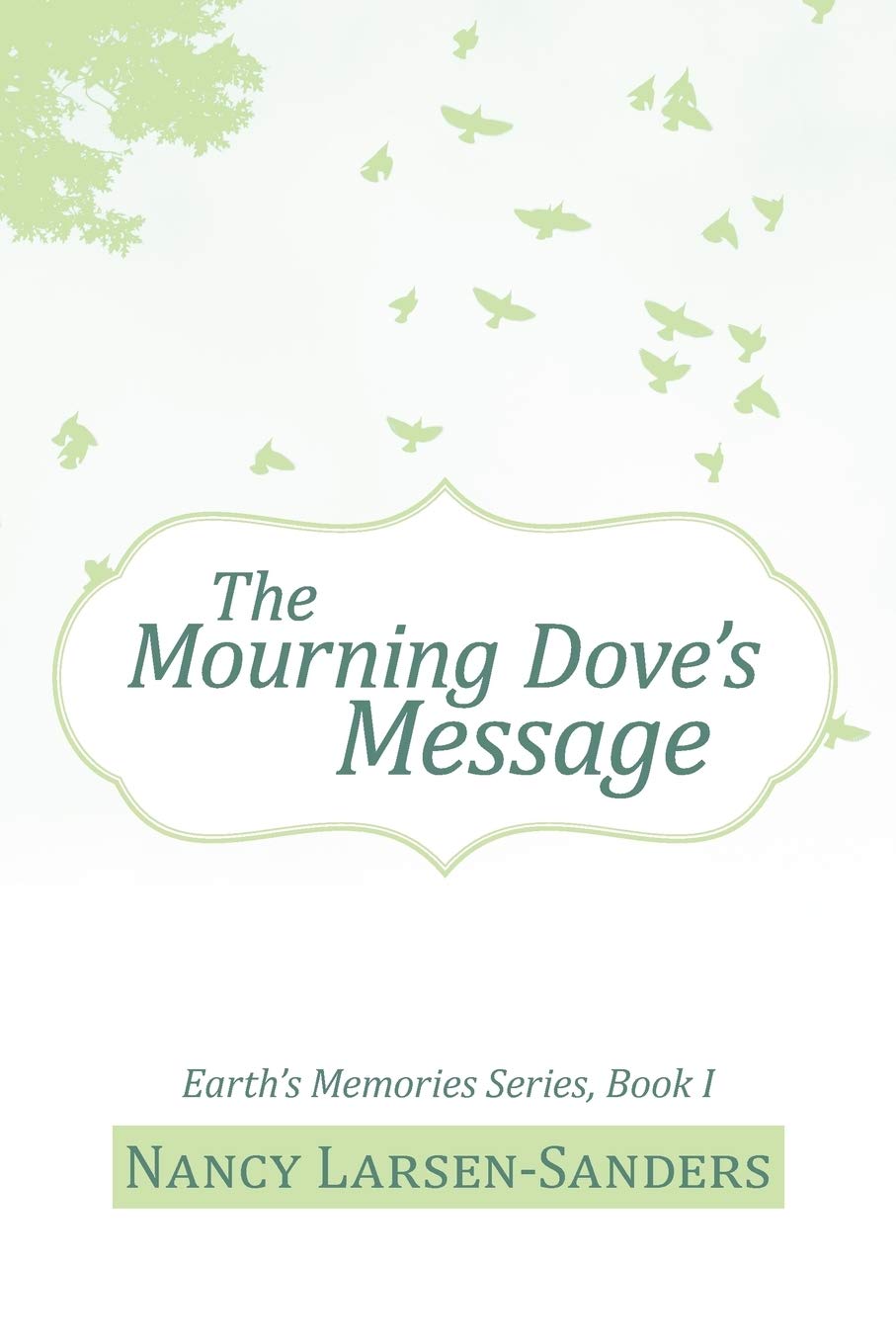 The Mourning Dove's Message: Earth's Memories Series, Book I