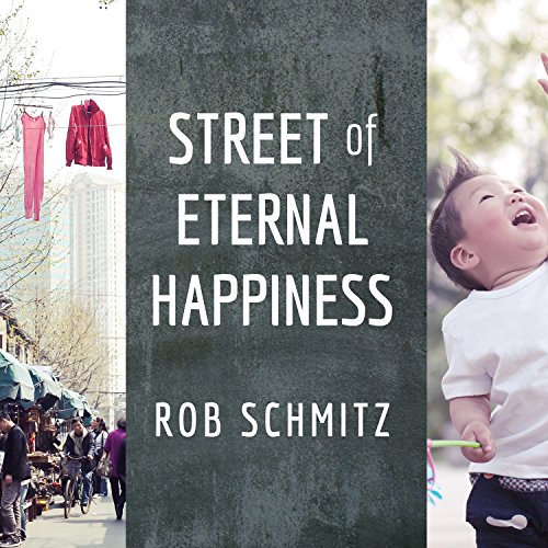 Street of Eternal Happiness: Big City Dreams Along a Shanghai Road Street of Eternal Happiness: Big City Dreams Along a Shanghai Road