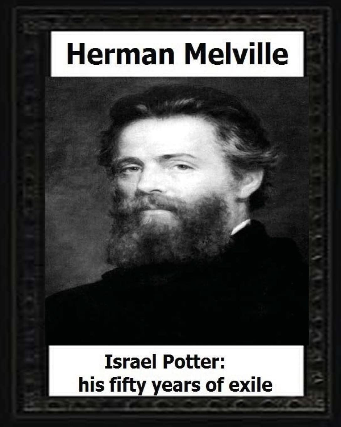 Israel Potter: his fifty years of exile(1885), by:Herman Melville