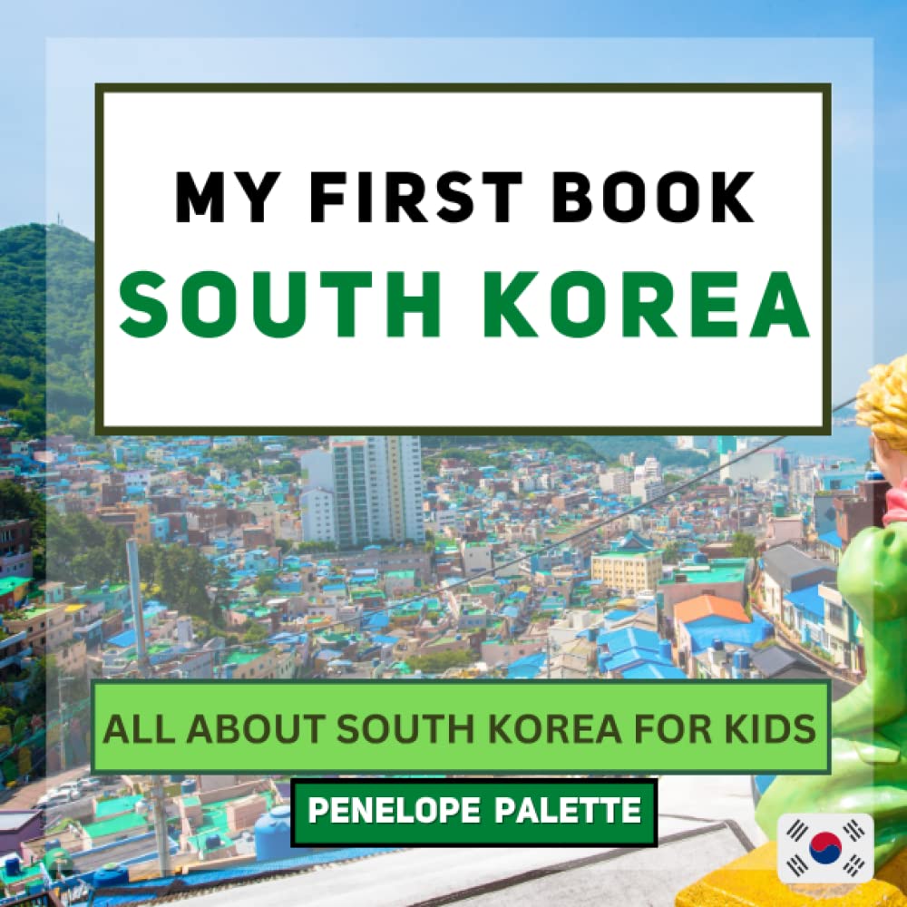 My First Book - South Korea: All About South Korea For Kids (My First Book - World Edition)