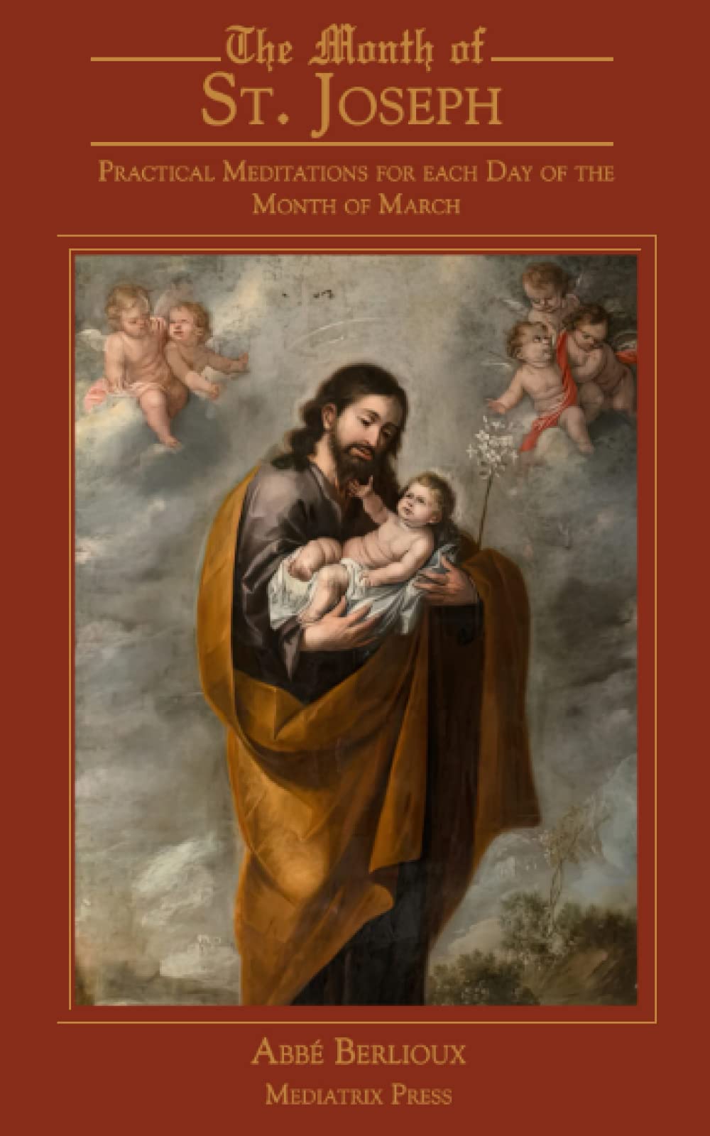 The Month of St. Joseph: Practical Meditations for each Day of the Month of March: A Layman's Guide; vol. 2