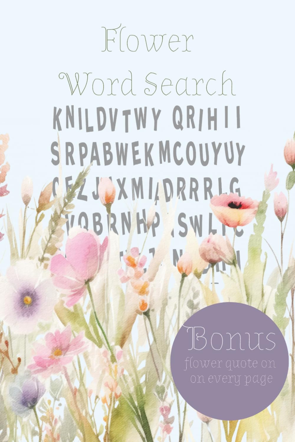 Flower Word Search Puzzle: Word searches with easy to read print about springtime flowers, summertime blooms, flowering trees and more | 6x9 inches ... Garden and Flower lovers, and nature lovers
