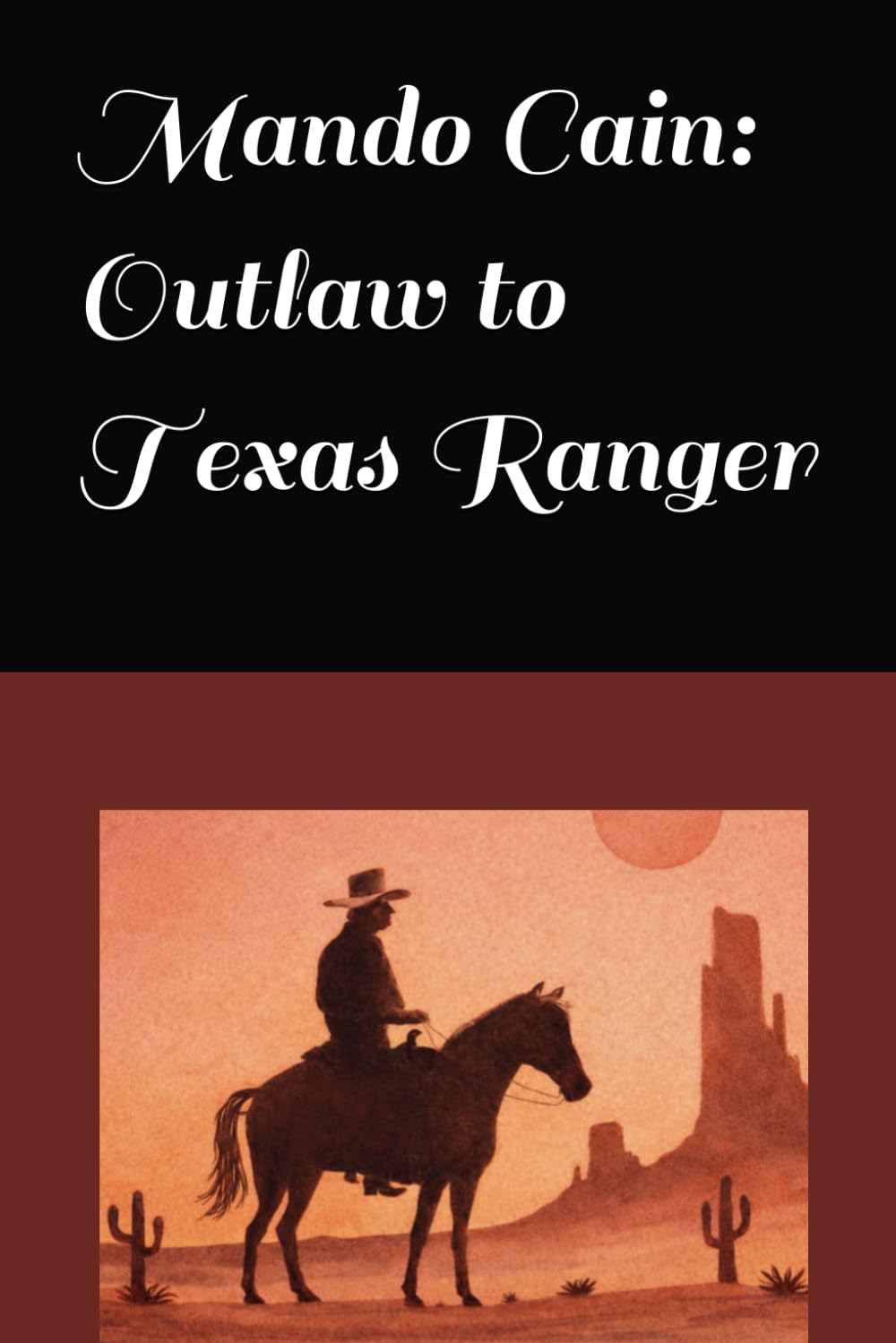 Mando Cain: Outlaw to Texas Ranger
