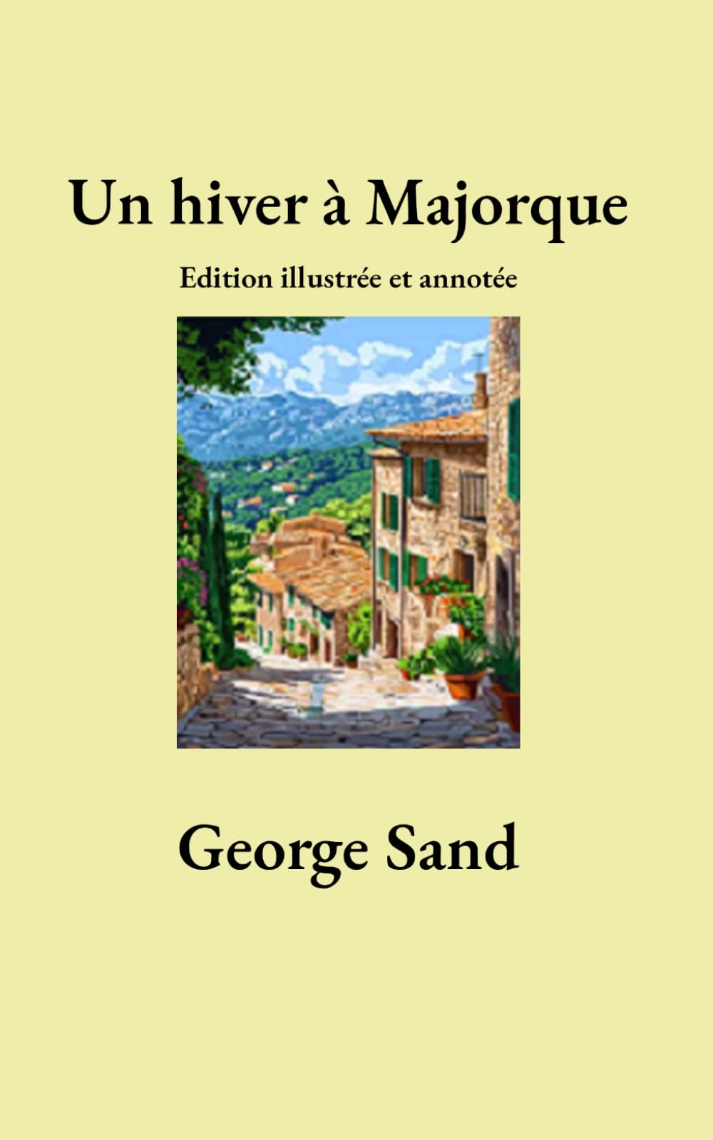 UN HIVER A MAJORQUE: Edition illustrée et annotée