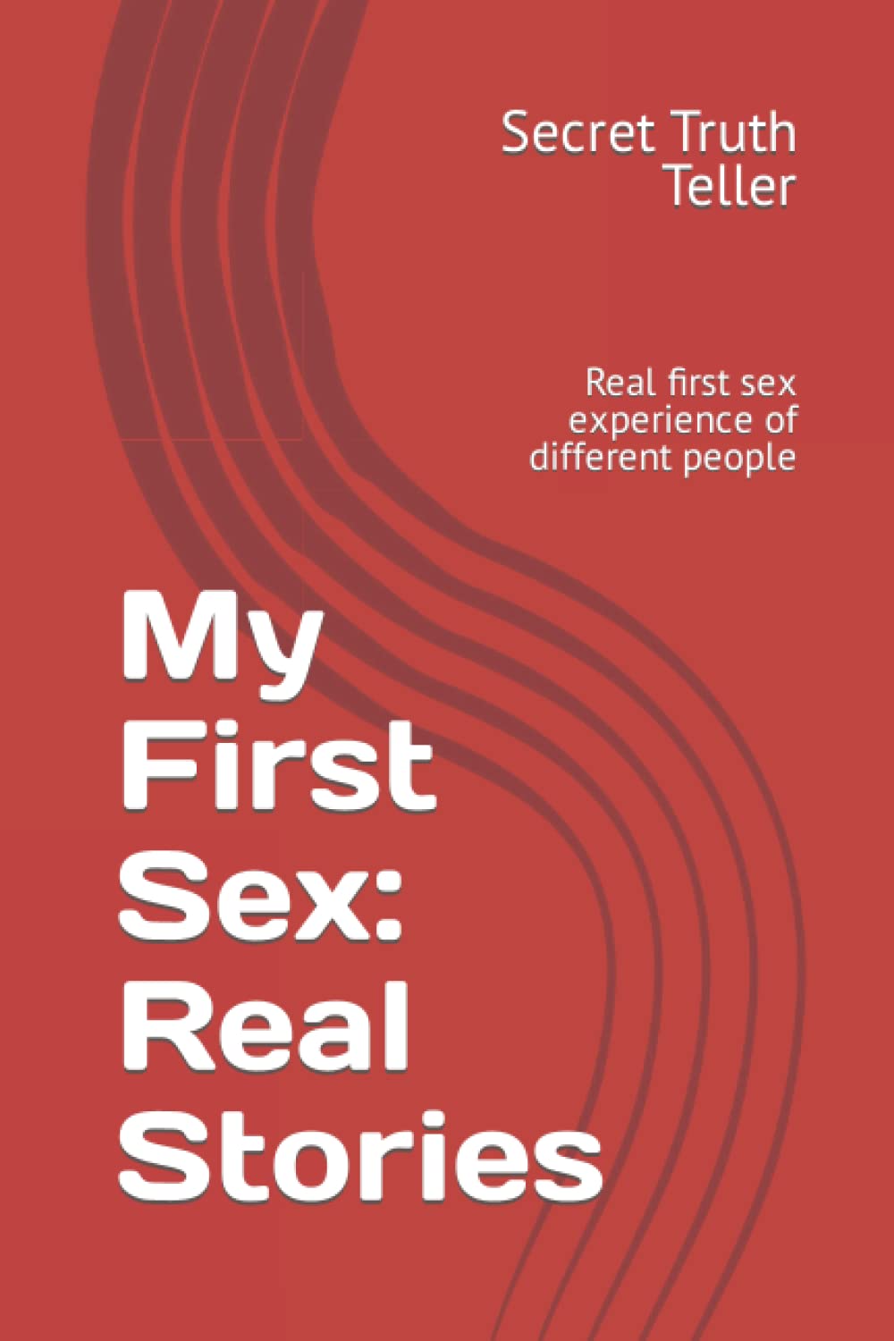 My First Sex: Real Stories: Real first sex experience of different people