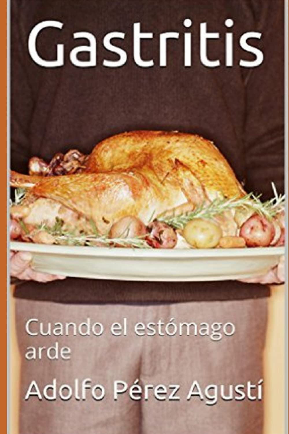 Gastritis: Cuando el estómago arde (Spanish Edition)