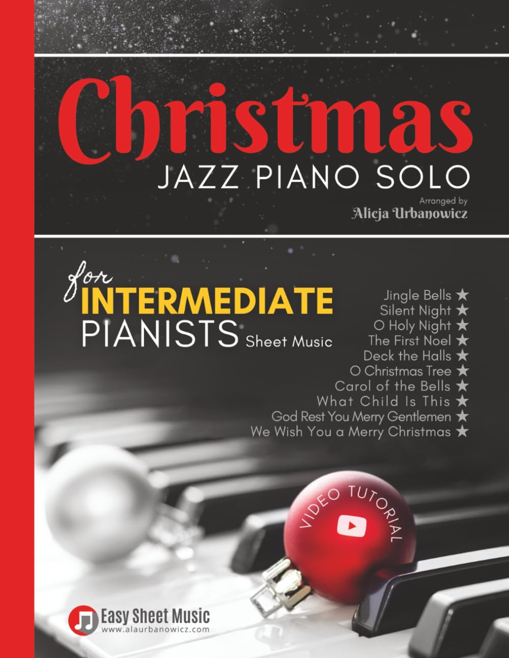 Christmas Jazz Piano Solo for Intermediate Pianists: Sheet Music Book I 10 Beautiful Songs in the Easy Arrangements I Video Tutorial I Carol of the ... Night and more (Christmas Jazz Piano Series)