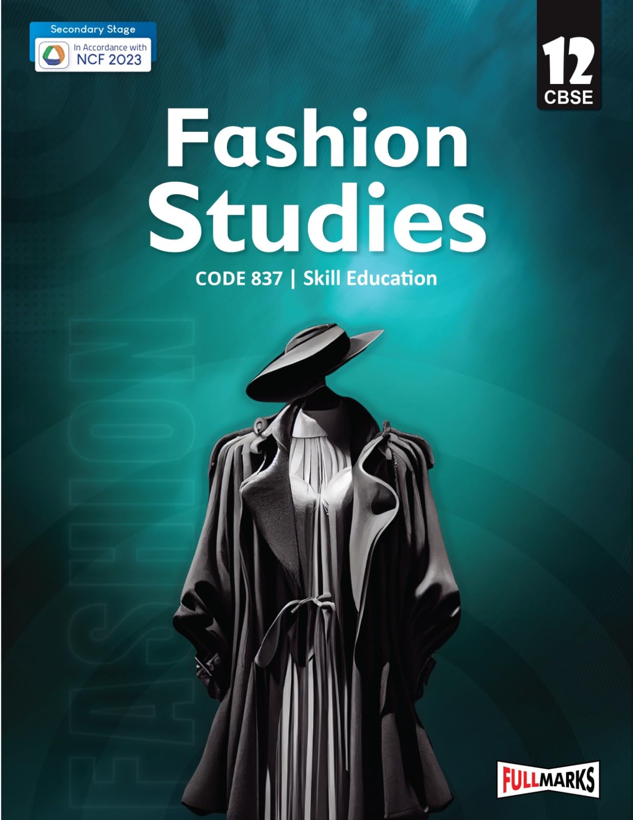 Full Marks Fashion Studies | Class 12 | CBSE | Skill Education | Subject Code 837| for CBSE