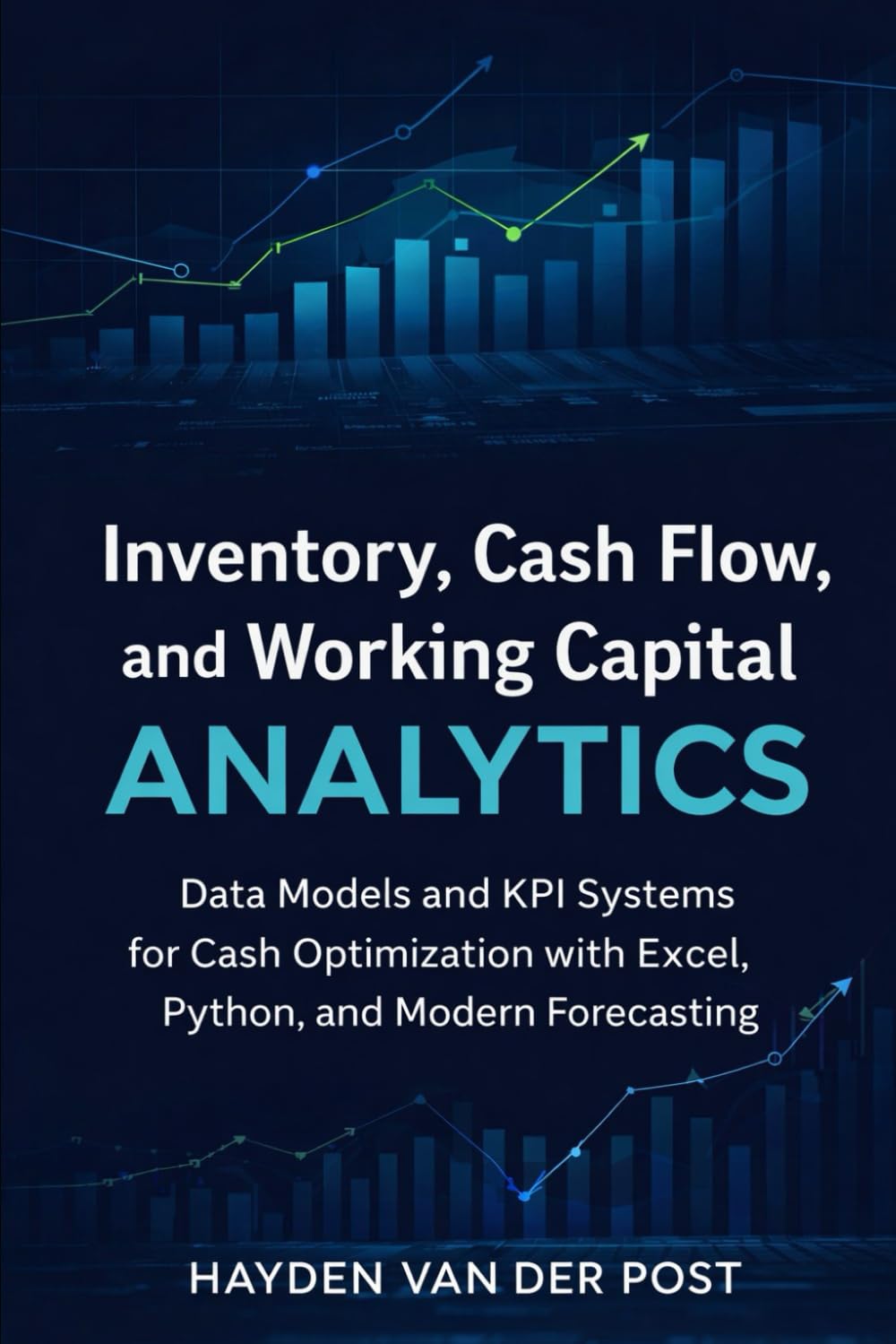 Inventory, Cash Flow, and Working Capital Analytics: Data Models and KPI Systems for Cash Performance Analysis with Excel and Python