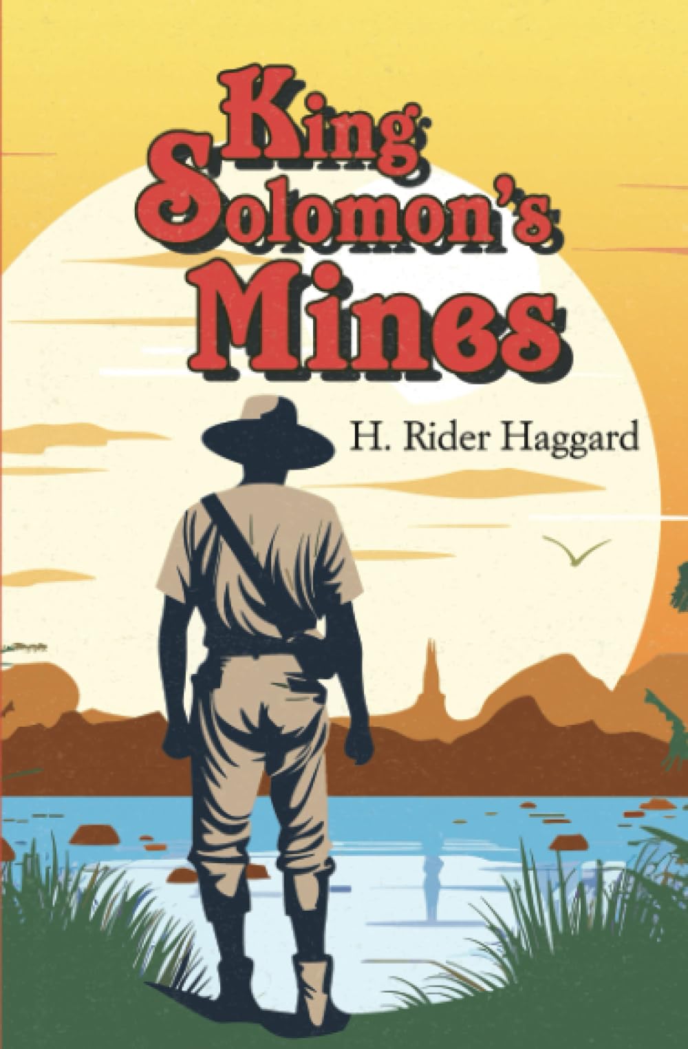 King Solomon's Mines — The Original 1885 Classic and the First Adventure Novel of Allan Quatermain (Reader's Library Classics)