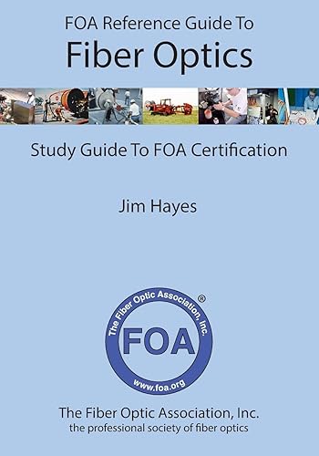 FOA Reference Guide to Fiber Optics: Study Guide to FOA Certification: 2