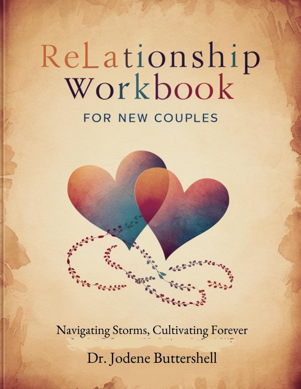 RELATIONSHIP WORKBOOK FOR NEW COUPLES: Navigating Storms, Cultivating Forever