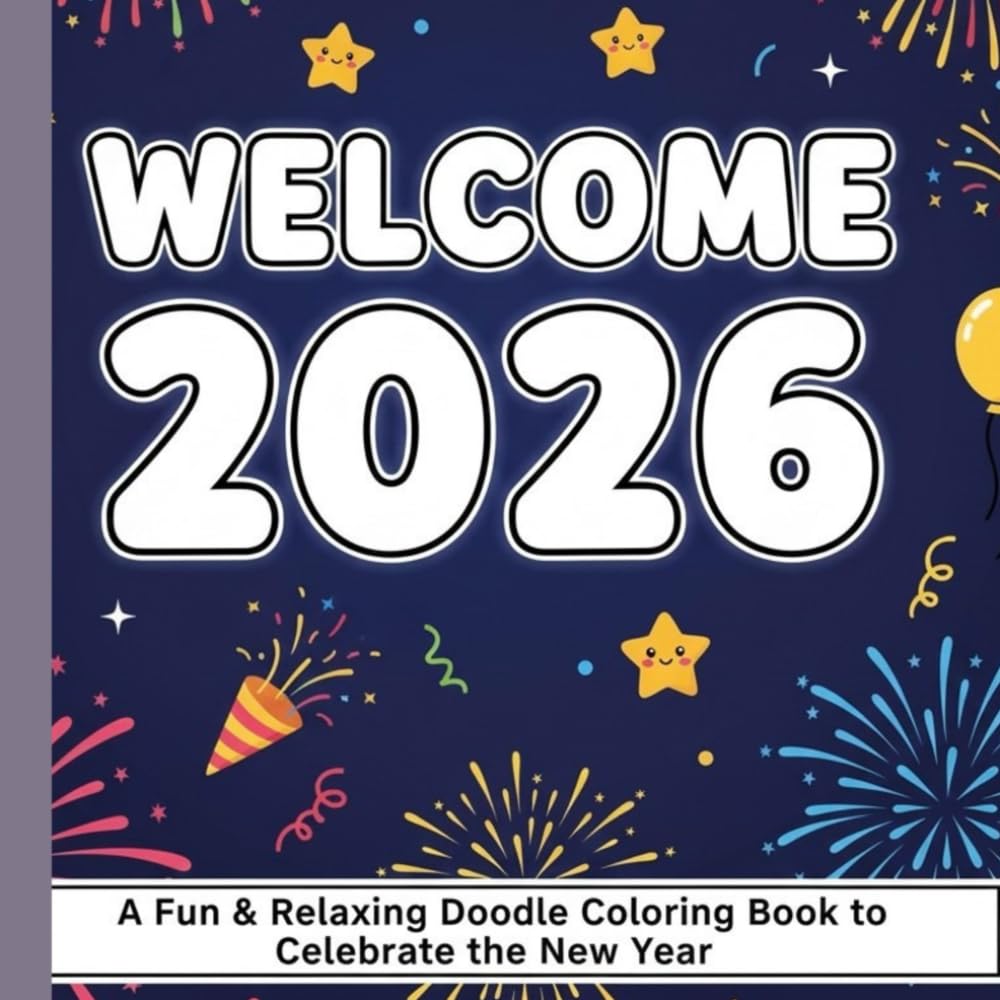 Welcome 2026: A Fun & Relaxing Doodle Coloring Book to Celebrate the New Year