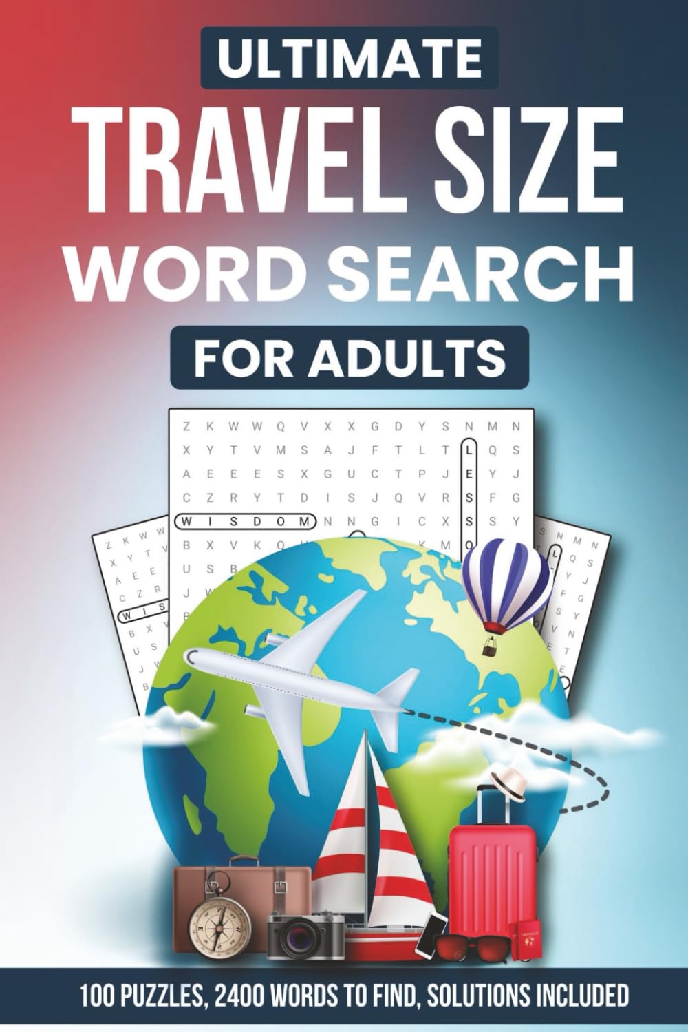 Ultimate Travel Size Word Search For Adults: 100 Puzzles, 2400 Words To Find, Solutions Included