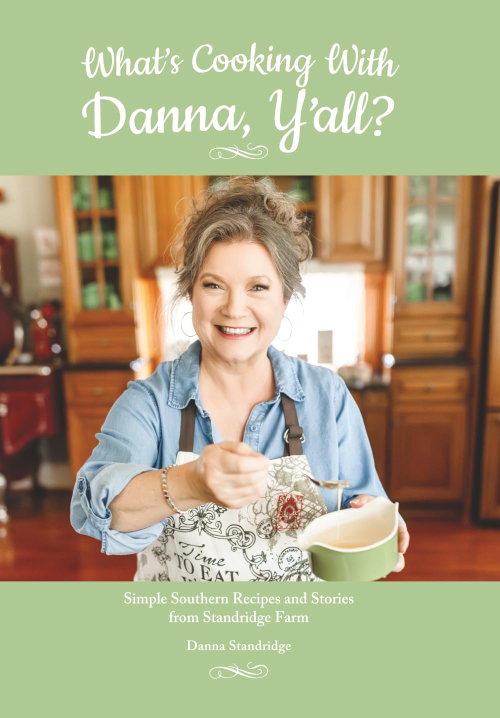What's Cooking With Danna, Y'all?: Simple Southern Recipes and Stories from Standridge Farm