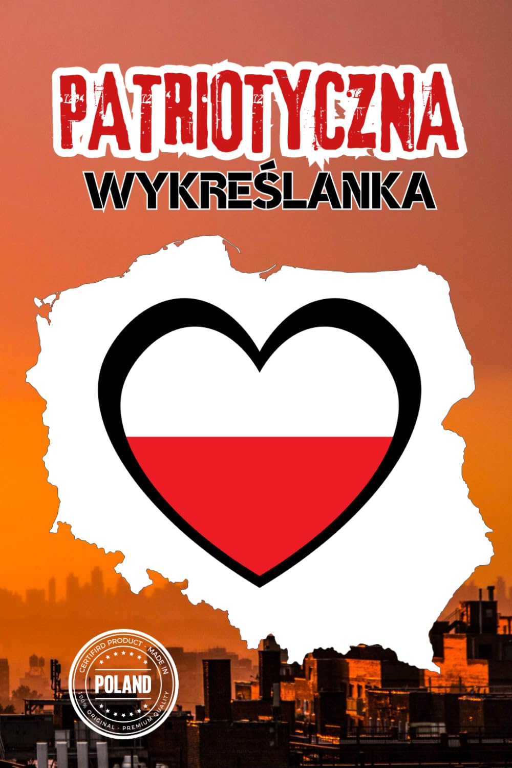 Patriotyczna wykreślanka: Edukacyjna, zabawna książeczka dla miłośników polskiej kultury i historii
