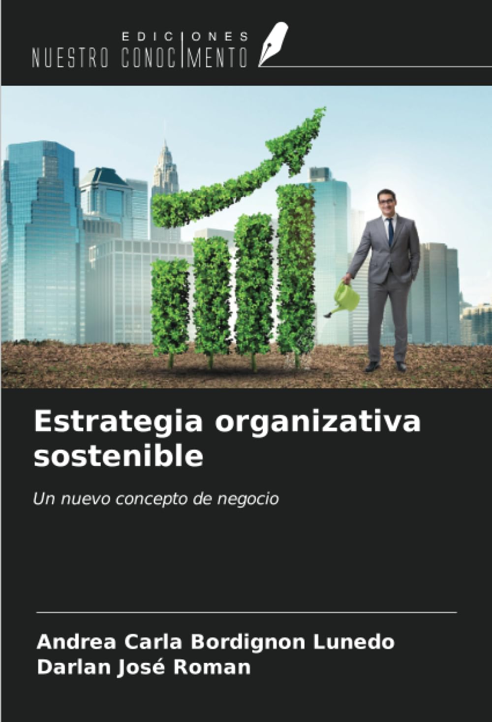 Estrategia organizativa sostenible: Un nuevo concepto de negocio (Spanish Edition)