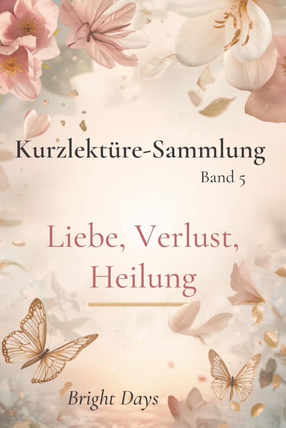 Kurzlektüre-Sammlung – Band 5: Liebe, Verlust, Heilung