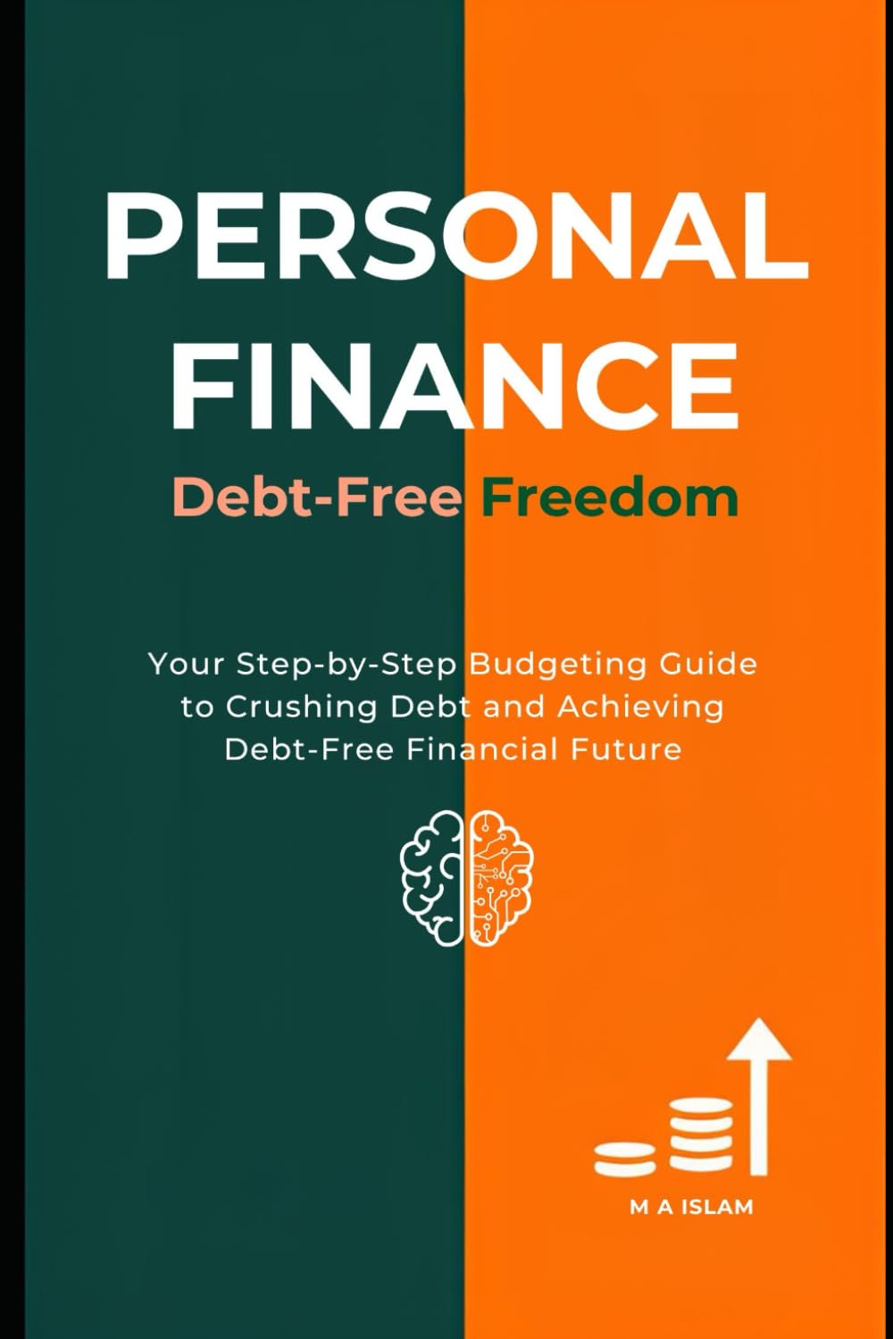 Personal Finance Debt-Free Freedom: Personal Finance: Your Step-by-Step Budgeting Guide to Crushing Debt and Achieving Debt-Free Financial Future.