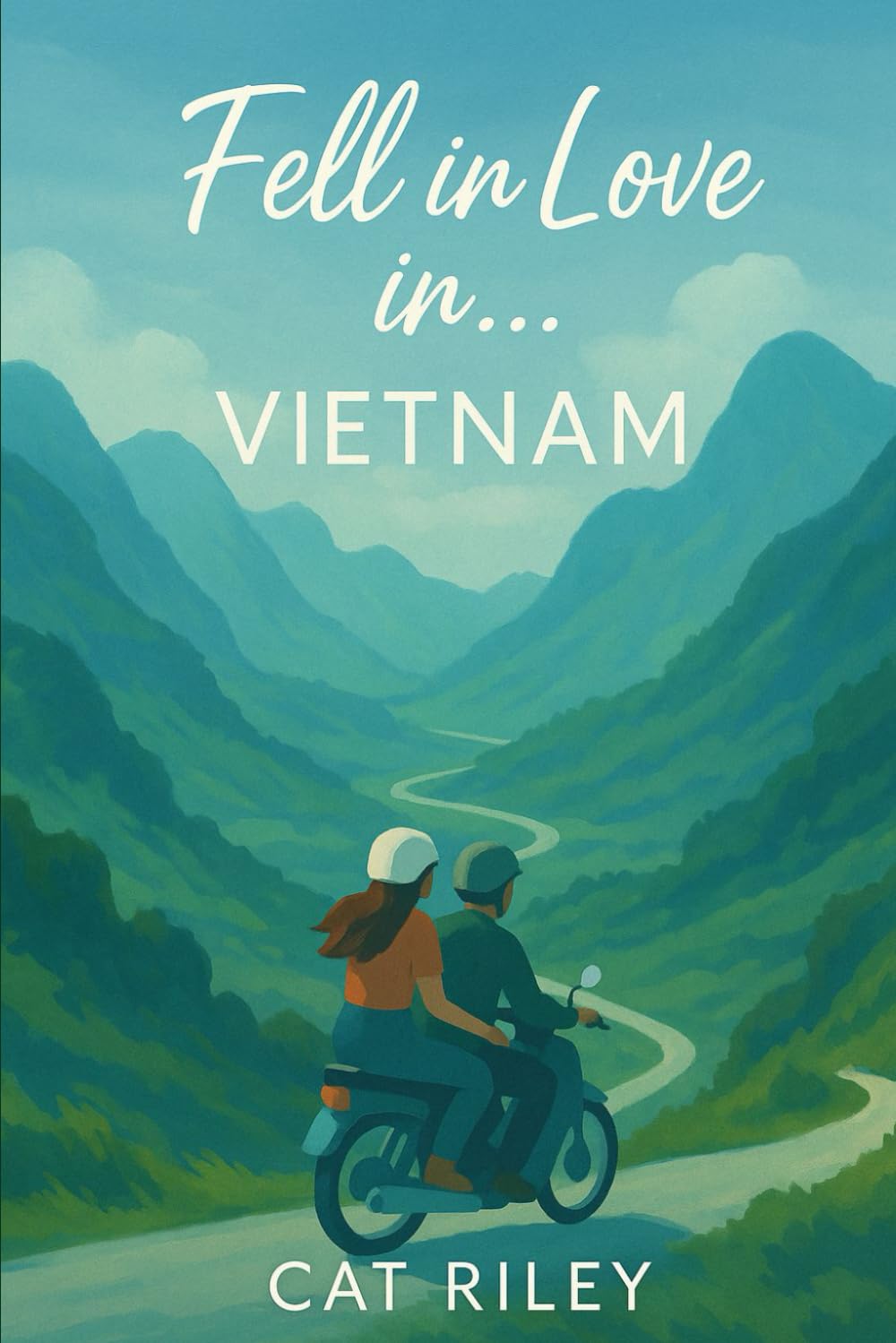 Fell in Love in ... Vietnam: Ein Abenteuerroman auf dem Ha Giang Loop voller Fernweh und Gefühl. Chaotische Backpacker-Lovestory.