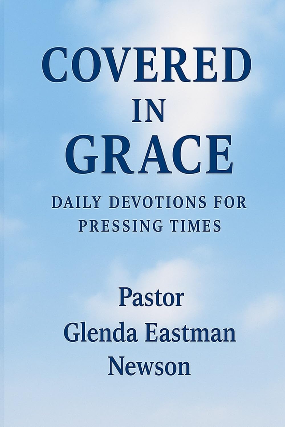 Covered In Grace: Daily Devotions For Pressing Times (Christian Education)