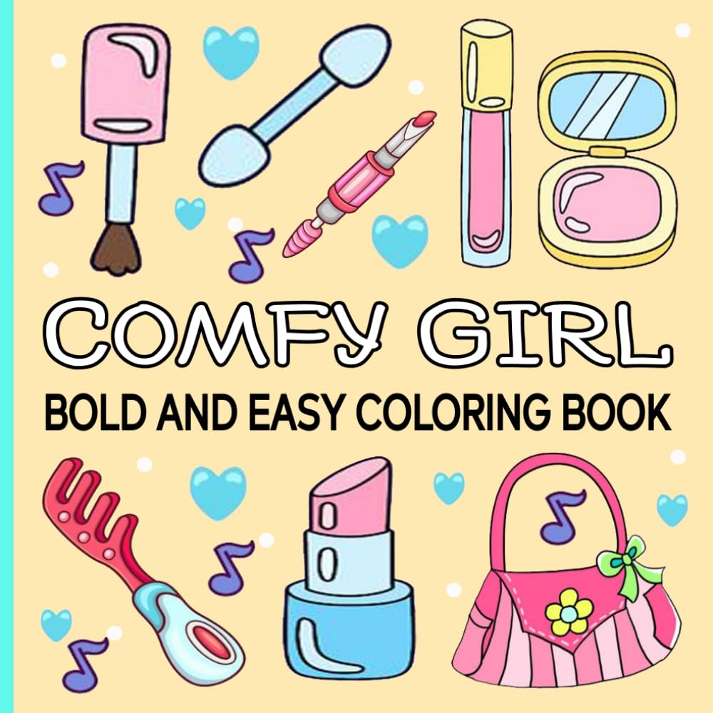 Comfy Girl Coloring Book: Bold and Easy Designs for Adults, Kids and Teens, Cute Illustrations for Stress Relief and Relaxation.