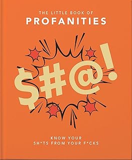 Little Book of Profanities: Know your Sh*ts from your F*cks (The Little Books of Humor & Gift, 3)