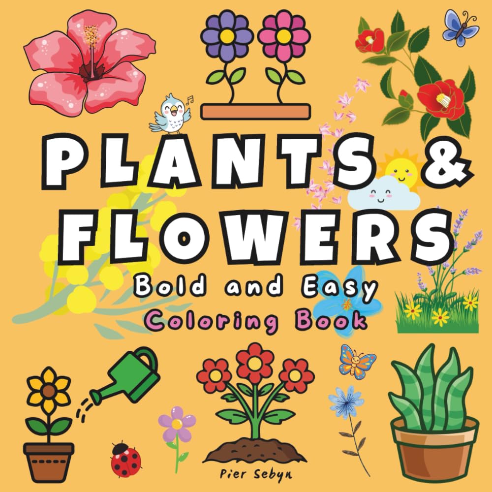 Plants & Flowers Coloring Book: Bold and Easy Floral Coloring Book for Kids, Teens and Adults | Simple Botanical Designs for Relaxation, Stress Relief and Fun