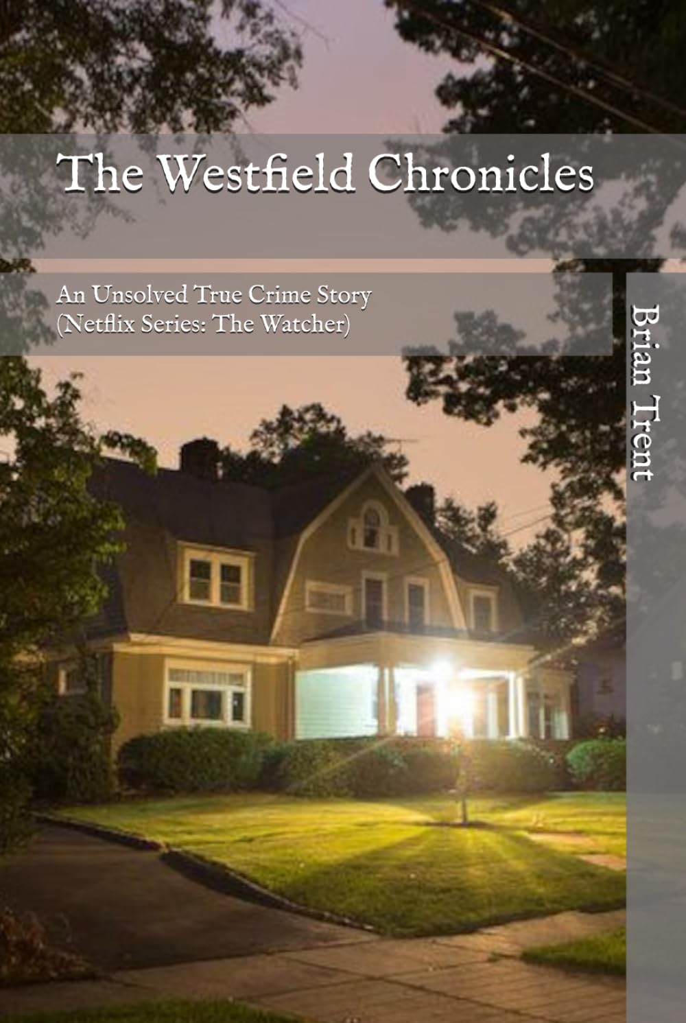 The Westfield Chronicles: An Unsolved True Crime Story (Netflix Series: The Watcher)